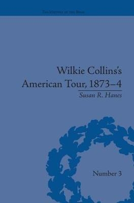 Wilkie Collins's American Tour, 1873-4 - Susan R Hanes