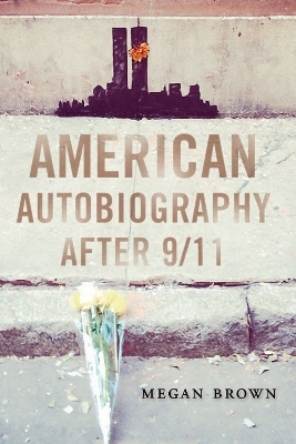 American Autobiography after 9/11 - Megan Brown