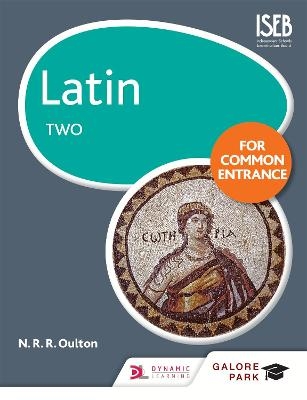 Latin for Common Entrance Two - N. R. R. Oulton