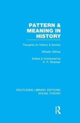 Pattern and Meaning in History (RLE Social Theory) - 