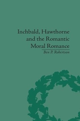 Inchbald, Hawthorne and the Romantic Moral Romance - Ben P Robertson