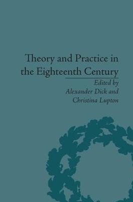 Theory and Practice in the Eighteenth Century - Alexander Dick