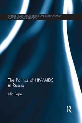 The Politics of HIV/AIDS in Russia - Ulla Pape