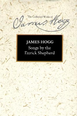 Songs by the Ettrick Shepherd - James Hogg