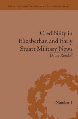 Credibility in Elizabethan and Early Stuart Military News - David Randall