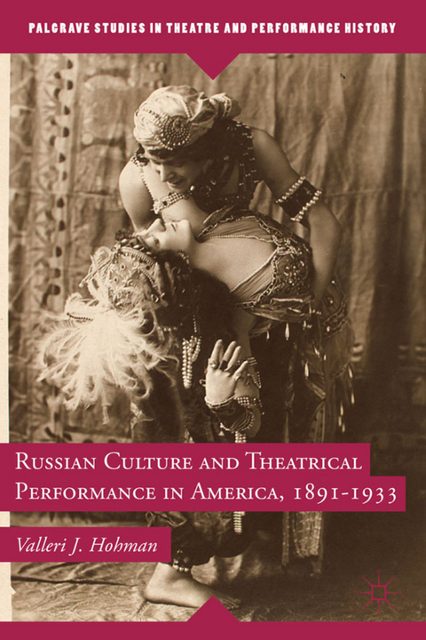 Russian Culture and Theatrical Performance in America, 1891-1933 - V. Hohman