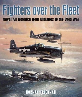 Fighters Over the Fleet - Norman Friedman