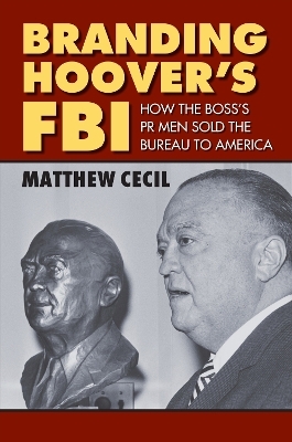 Branding Hoover's FBI - Matthew Cecil