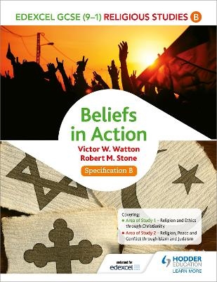 Edexcel Religious Studies for GCSE (9-1): Beliefs in Action (Specification B) - Victor W. Watton, Robert M. Stone