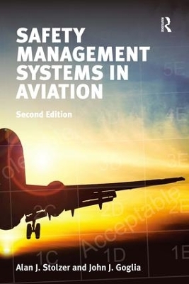 Safety Management Systems in Aviation - Alan J. Stolzer, John J. Goglia