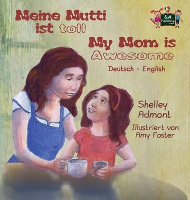 Meine Mutti ist toll My Mom is Awesome - Shelley Admont, KidKiddos Books