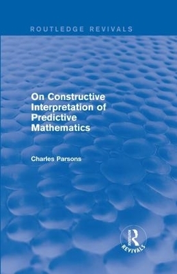 On Constructive Interpretation of Predictive Mathematics (1990) - Charles Parsons