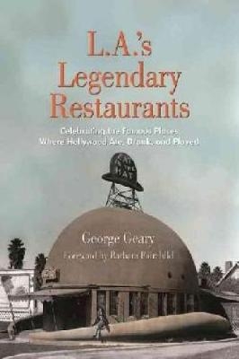 L.a.'s Legendary Restaurants - George Geary