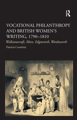 Vocational Philanthropy and British Women's Writing, 1790�1810 - Patricia Comitini