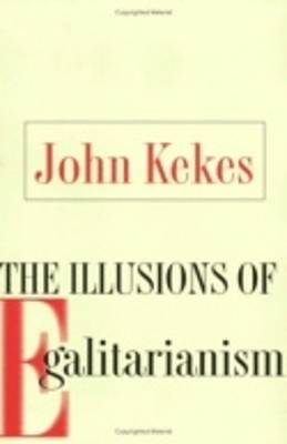 The Illusions of Egalitarianism - John Kekes
