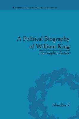 A Political Biography of William King - Christopher Fauske