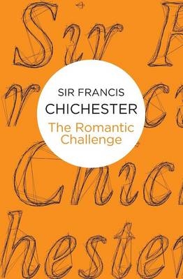 The Romantic Challenge - Francis Chichester