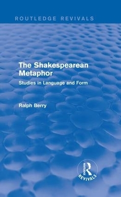 Routledge Revivals: The Shakespearean Metaphor (1990) - Ralph Berry