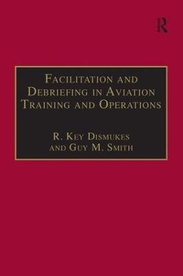 Facilitation and Debriefing in Aviation Training and Operations - R. Key Dismukes, Guy M. Smith