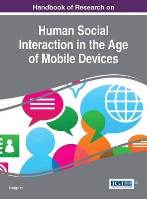 Handbook of Research on Human Social Interaction in the Age of Mobile Devices - 