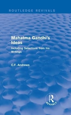 Routledge Revivals: Mahatma Gandhi's Ideas (1929) - C.F. Andrews
