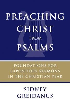 Preaching Christ from Psalms - Sidney Greidanus