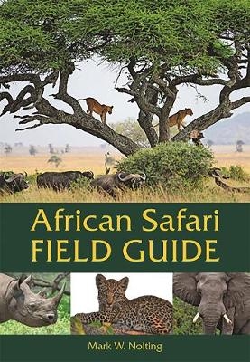 African Safari Field Guide - Mark W. Nolting