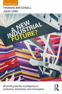 A New Industrial Future? - Thomas Birtchnell, John Urry
