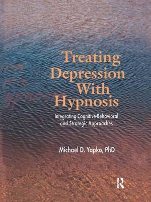 Treating Depression With Hypnosis - Michael D. Yapko