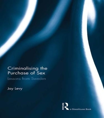 Criminalising the Purchase of Sex - Jay Levy