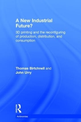 A New Industrial Future? - Thomas Birtchnell, John Urry