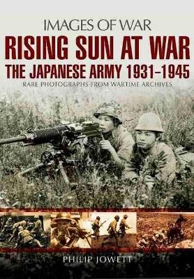 Rising Sun at War - Philip S. Jowett