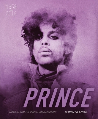 Prince: Stories from the Purple Underground - Mobeen Azhar