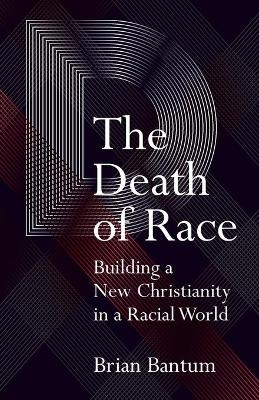 The Death of Race - Brian Bantum