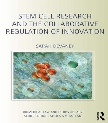 Stem Cell Research and the Collaborative Regulation of Innovation - Sarah Devaney