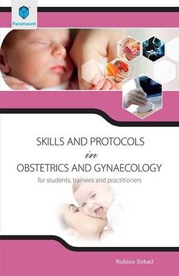 Skills and Protocols in Obstetrics and Gynaecology - Rubina Sohail