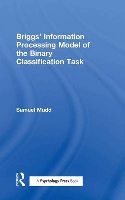 Briggs' Information Processing Model of the Binary Classification Task - S. Mudd