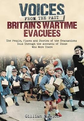 Britain's Wartime Evacuees - Gillian Mawson