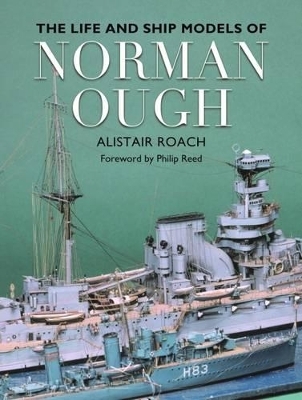 Life and Ship Models of Norman Ough - Alistair Roach