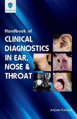 Handbook of Clinical Diagnostics in Ear, Nose and Throat - Anjum NAVEED