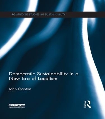 Democratic Sustainability in a New Era of Localism - John Stanton