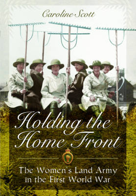 Holding the Home Front - Caroline Scott