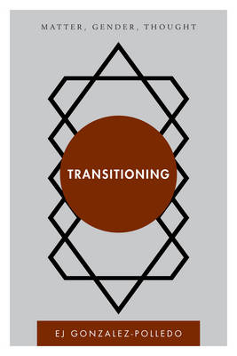 Transitioning - EJ Gonzalez-Polledo