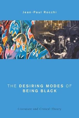 The Desiring Modes of Being Black - Jean-Paul Rocchi