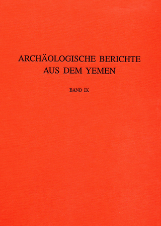 Archäologische Berichte aus dem Yemen / Archäologische Berichte aus dem Yemen - Deutsches Archäologisches Institut San'a