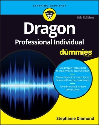 Dragon NaturallySpeaking For Dummies, 6th Edition -  Diamond