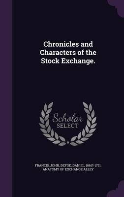 Chronicles and Characters of the Stock Exchange. - John Francis