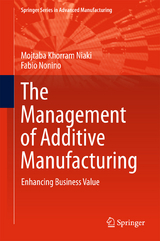 The Management of Additive Manufacturing - Mojtaba Khorram Niaki, Fabio Nonino