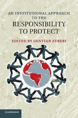 An Institutional Approach to the Responsibility to Protect - 