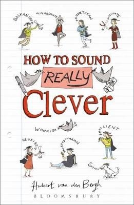 How to Sound Really Clever - Hubert Van Den Bergh